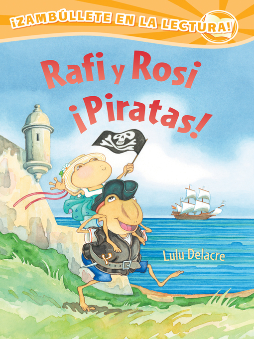 Title details for Rafi y Rosi ¡Piratas! by Lulu Delacre - Available